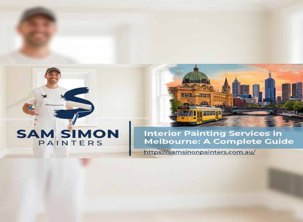 Interior Painting Services in Melbourne: A Complete Guide